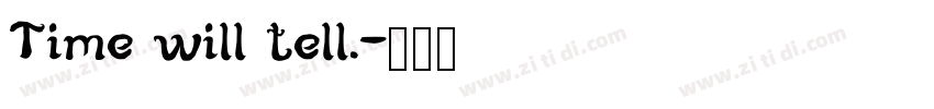 Time will tell.字体转换